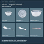 Sakura 10-piece soup set: 2 rice bowls, 2 7 in plates, 1 soup bowl, 1 large spoon, 2 small spoons, 2 pairs of chopsticks.