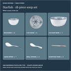 Starfish 18-piece soup set: 4 rice bowls, 4 7 in plates, 1 soup bowl, 1 large spoon, 4 small spoons, 4 pairs of chopsticks.