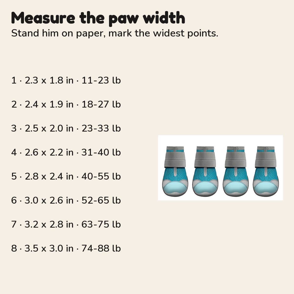 Dog shoe sizes 1 to 8 by paw width and length with recommended weights; stand him on paper and mark the widest points