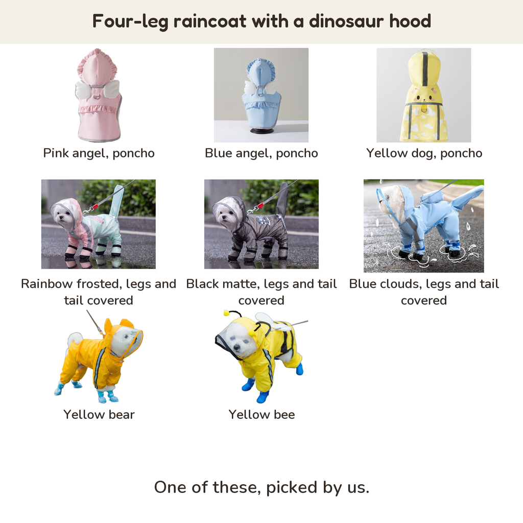 Four-leg raincoat with a dinosaur hood: Pink angel, poncho, Blue angel, poncho, Yellow dog, poncho, Rainbow frosted, legs and tail covered, Black matte, legs and tail covered, Blue clouds, legs and tail covered, Yellow bear, Yellow bee